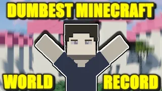 I BROKE MINECRAFTS DUMBEST RECORD