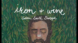 Iron & Wine - Sodom, South Georgia