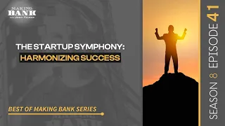 The Start-up Symphony: Harmonizing Success #MakingBank #S8E41