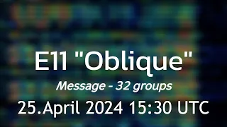 -E11 "Oblique"- message - 32 groups 25.April 2024