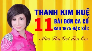 Thanh Kim Huệ - 11 bài đơn ca cổ sau 1975  đặc sắc - Mùa thu gọi tên em - Con kênh xanh xanh