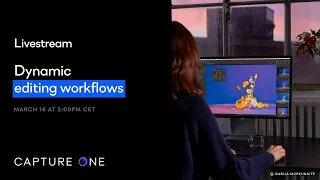 Capture One Livestream | Dynamic editing workflows