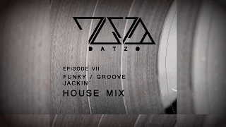 FUNKY / GROOVE / JACKIN` HOUSE MIX (EPISODE VII)
