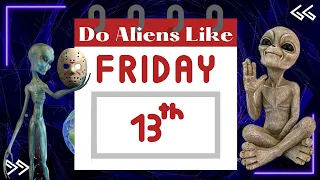Чи люблять інопланетяни п'ятницю 13-го?