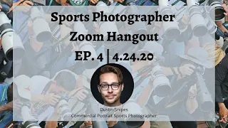 4.24.20 Sports Photographer Zoom Ep. 4 (feat. commercial portrait sports photographer Dustin Snipes)