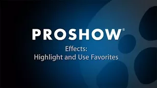 Using the Favorites Tool to Highlight Your Favorite Effects in ProShow