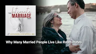 Why Many Married People Live Like Roommates | The Intimate Marriage Podcast