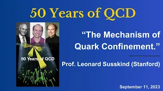 Prof. Leonard Susskind "The Mechanism of Quark Confinement"