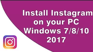 Download and Install Instagram for PC Windows 7/8/10 [2017]