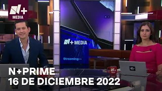 N+Prime - Programa completo: 16 de diciembre 2022