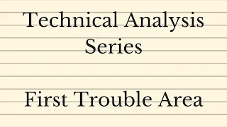 Technical Analysis Series - First Trouble Area (FTA)