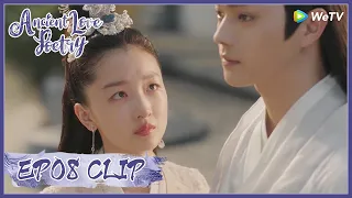 【Ancient Love Poetry】EP08 Clip | She made up beautiful but was driven away by him?! | 千古玦尘 | ENG SUB