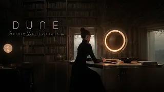 DUNE: Study With Jessica - Deep Focus Ambient Music For Concentration, Reading and Work | RELAXING