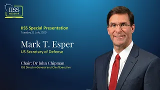 IISS Special Presentation with US Secretary of Defense Mark T. Esper