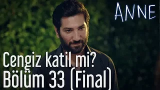 Anne 33. Bölüm (Final) - Cengiz Katil mi?