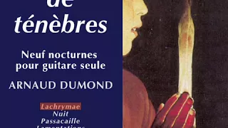 LACHRYMAE 1. Lecons de ténèbres de Arnaud DUMOND pour guitare / for guitar SOLO