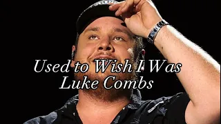 Luke Combs (Lyrics) - Used to Wish I  Was(Unreleased Original)