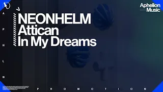 NEONHELM & Attican - In My Dreams (Extended Mix)