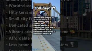 Should you live in Pittsburgh, Pennsylvania?