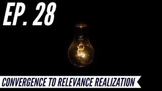 Ep. 28 - Awakening from the Meaning Crisis - Convergence To Relevance Realization