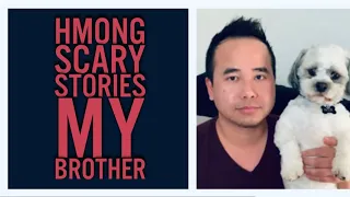 HMONG SCARY STORIES MY BROTHER