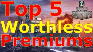 World of Warships- Top 5 WORTHLESS Premium Ships