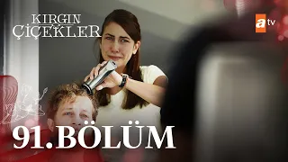 Kırgın Çiçekler 91. Bölüm @atvturkiye