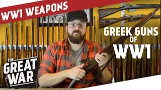 Greek Rifles and Pistols of World War 1 I THE GREAT WAR Special feat. C&Rsenal