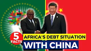 Africa's Debt Situation with China...5 Facts To Know.