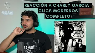 GALM #29 - REACCIÓN A CHARLY GARCIA - CLICS MODERNOS (ÁLBUM COMPLETO)