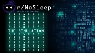 The Simulation - r/nosleep