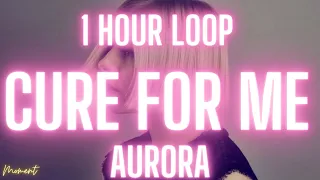 [1 HOUR] AURORA - Cure For Me | ( 1 Hour Loop ) | Lyrics