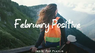 Positive February 🍂 Nice music to lift your mood | Best Indie/Pop/Folk/Acoustic Playlist