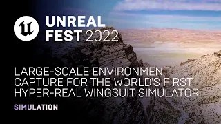 Large-scale Environment Capture for the World's First Hyperreal Wingsuit Simulator | Unreal Fest