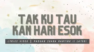 Choir Song : Tak Ku Tahu Kan Hari Esok  by Paduan Suara Ranting II Lateri [Video Lyrics]