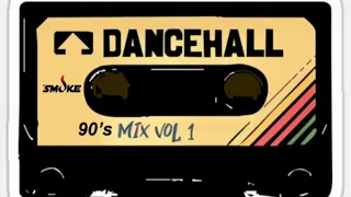 DJSMOKE 90'S DANCEHALL MIX Vol 1