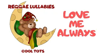 Cool Tots - Love Me Always - Reggae Lullabies for Babies -  Happy Music