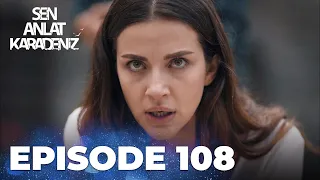 Sen Anlat Karadeniz | Lifeline - Episode 108