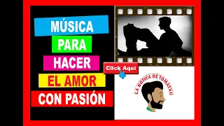 MÚSICA PARA HACER EL AMOR💋 con pasión😻