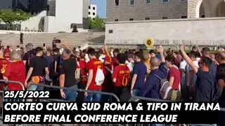 CORTEO CURVA SUD ROMA & TIFO IN TIRANA BEFORE FINAL CONFERENCE LEAGUE ||AS Roma vs Fayenoord 25/5/22