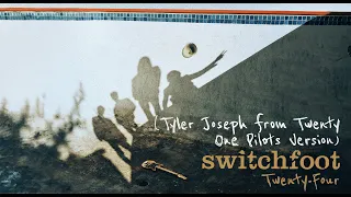 Switchfoot - Twenty-Four (Tyler Joseph from Twenty One Pilots Version) [Official Visualizer]