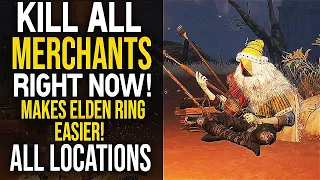 Elden Ring KILL ALL MERCHANTS NOW "MAKES THE GAME EASIER" - ALL MERCHANT LOCATIONS IN ELDEN RING