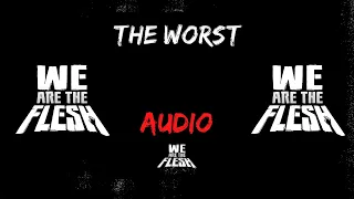 WE ARE THE FLESH - The Worst (Audio)