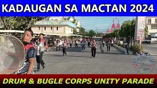 KADAUGAN SA MACTAN 2024  DRUM & BUGLE CORPS UNITY PARADE
