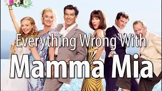 Everything Wrong With Mamma Mia In 15 Minutes Or Less