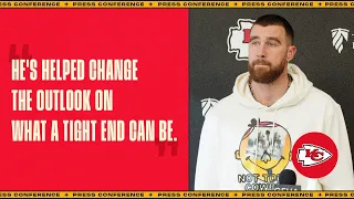 Travis Kelce: "He's helped change the outlook on what a tight end can be." | Press Conference 1/5