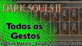 Dark Souls 2: Todos os Gestos ("Gesture Maestro" - Guia de Conquista / Troféu)