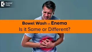 Bowel wash VS Enema| How to do? | Know the  Truth  | Pros & Cons -Dr. Ravindra B S | Doctors' Circle