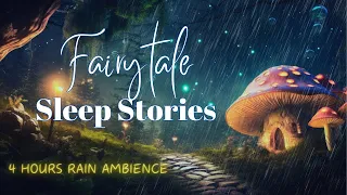 💤 Fairytale Sleep Stories 💤 Drift Off to Cozy Sleep Stories & Soothing Rain Sounds for 4 Hours ☔️