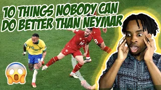What HAPPENED to NEYMAR!!? | 10 Things Nobody can do Better than Neymar | REACTION!!